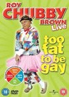Roy Chubby Brown Too Fat To Be Gay (2009).jpg